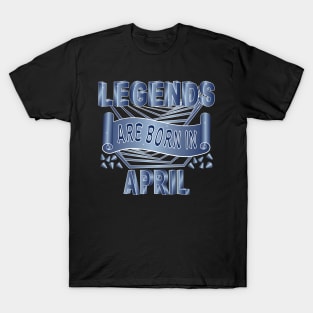 Legends Are Born In April T-Shirt